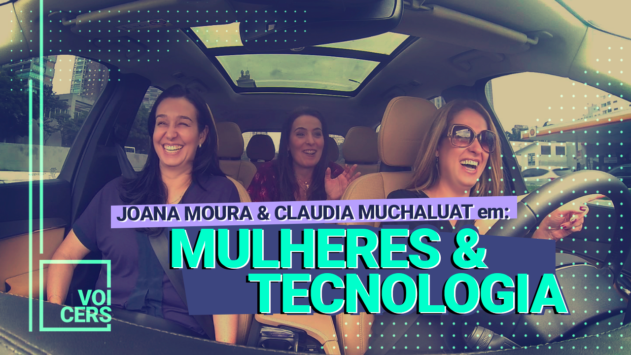 Mulheres Tecnologia Por Claudia Muchaluat Joana Moura Voicers mulheres-tecnologia-por-claudia-muchaluat-joana-moura-voicers